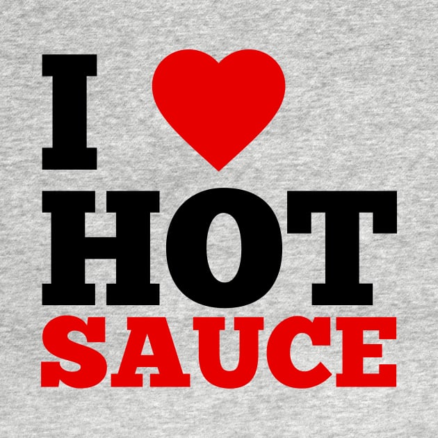 I Love Hot Sauce by GoodWills